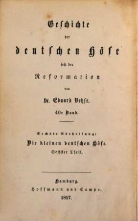 Geschichte der deutschen Höfe seit der Reformation, 40. 6. Abth., Geschichte der kleinen deutschen Höfe ; 6. Th.