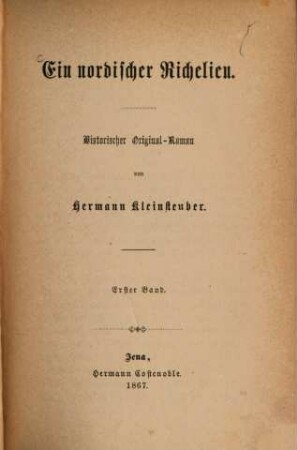 Ein nordischer Richelieu : Historischer Original-Roman, Bd. 1