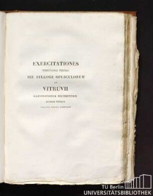 Exercitationes Vitruvianae tertiae; seu sylloge opuscolorum ad Vitruvii illustarionem pertinentum quorum titulus sequens pagina ostendet