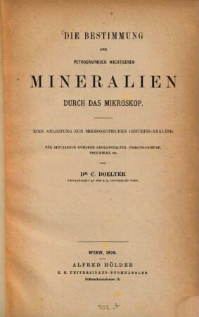 Die Bestimmung der petrographisch wichtigeren Mineralien durch das Mikroskop : eine Anleitung zur mikroskopischen Gesteins-Analyse ; für Studierende höherer Lehranstalten, Bergingenieure, Techniker etc.