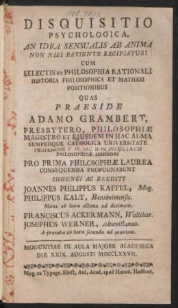 Disquisitio Psychologica, An Idea Sensualis Ab Anima Non Nisi Patiente Recipiatur? : Cum Selectis Ex Philosophia Rationali Historia Philosophica Et Mathesi Positionibus