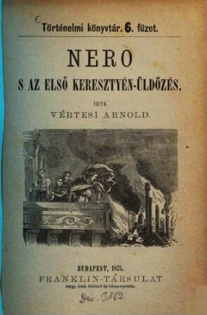 Nerv s az elsö Keresztyén-üldözés : Irta Vértesi Arnold