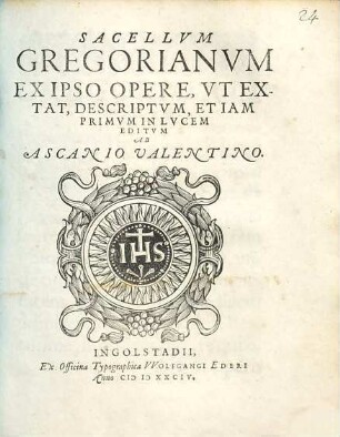 Sacellvm Gregorianvm : Ex Ipso Opere, Vt Extat, Descriptvm, Etiam Primvm In Lvcem Editvm