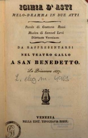 Iginia d'Asti : melo-dramma in due atti ; da rappresentarsi nel Teatro Gallo a San Benedetto la primavera 1837