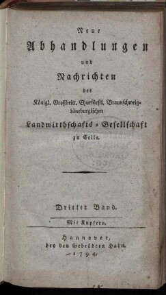 3: Neue Abhandlungen und Nachrichten der Königl. Großbritt. Churfürstl. Braunschweig-Lüneburgischen Landwirthschafts-Gesellschaft zu Celle