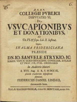 Collegii Pvblici Dispvtatio VI. De Vsvcapionibvs et Donationibvs, Ad Tit. VI. & seqq. Lib. II. Institut.