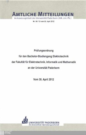 Prüfungsordnung für den Bachelor-Studiengang Elektrotechnik der Fakultät für Elektrotechnik, Informatik und Mathematik an der Universität Paderborn : vom 30. April 2012