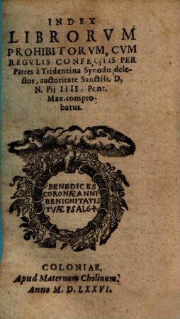 Index Librorvm Prohibitorvm : Cvm Regvlis Confectis Per Patres a Tridentina Synodo delectos, auctoritate Sanctiss. D. N. Pij IIII. Pont. Max. comprobatus