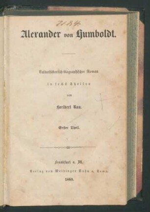 Alexander von Humboldt: Culturhistorisch-biographischer Roman in sechs Theilen / von Heribert Rau 1. Theil