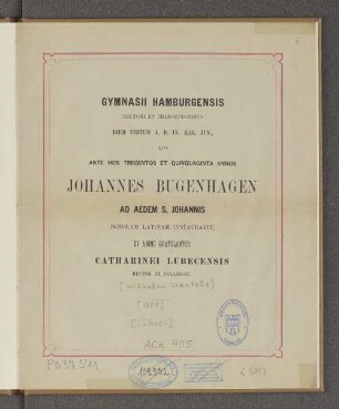 Gymnasii Hamburgensis Rectori et Praeceptoribus diem festum A. D. IX. Kal. Jun. quo ante hos trecentos et quinquaginta annos Johannes Bugenhagen ad aedem S. Johannis scholam latinam instauravit