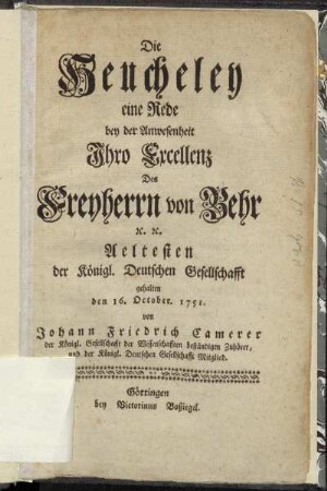 Die Heucheley : eine Rede bey der Anwesenheit ... des Freyherrn von Behr ... Aeltesten der Königl. Deutschen Gesellschaft gehalten den 16. October 1751