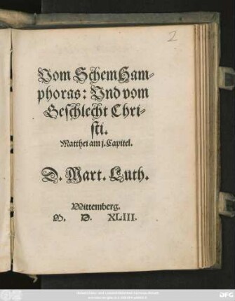 Vom Schem Ham=||phoras: Vnd vom || Geschlecht Chri=||sti.|| Matthei am j. Capitel.|| D. Mart. Luth.||