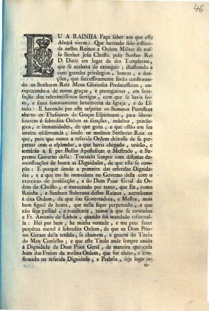 Eu A Rainha Faço saber aos que este Alvará virem: Que havendo sido instituida nestes Reinos a Ordem Militar de nosso Senhor Jesu Christo pelo Senhor Rei D. Diniz em lugar da dos Templarios, que se acabava de extinguir; ...