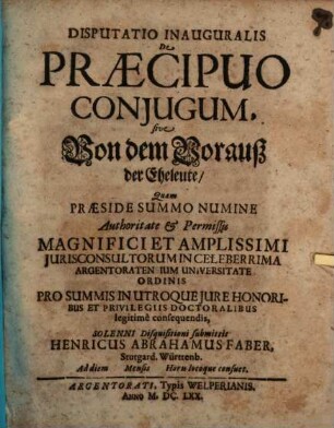 Disputatio Inauguralis De Præcipuo Conjugum, sive Von dem Vorauß der Eheleute