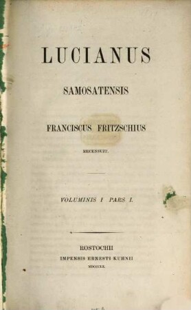 Lucianus Samosatensis : Franciscus Fritzschius recensuit, I,1