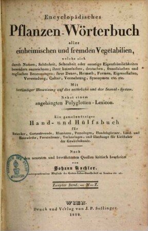 Encyclopädisches Pflanzen-Wörterbuch aller einheimischen & fremden Vegetabilien, welche sich durch Nutzen, Schönheit, Seltenheit oder sonstige Eigenthümlichkeiten besonders auszeichnen : ihrer botanischen, deutschen, französischen und englischen Benennungen ..., 2. M - Z