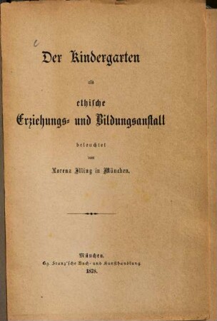 Der Kindergarten als ethische Erziehungs- und Bildungsanstalt