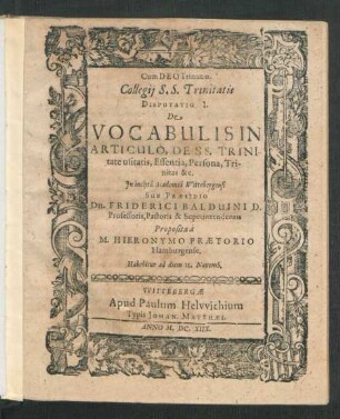 Collegii S.S. Trinitatis Disputatio I. De Vocabulis In Articulo, De S.S. Trinitate usitatis, Essentia, Persona, Trinitas &c.