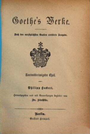Goethe's Werke : nach den vorzüglichsten Quellen .... 32, Philipp Hackert
