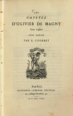 Les Gayetez d'Olivier de Magny : Texte original avec notice par E. Courbet