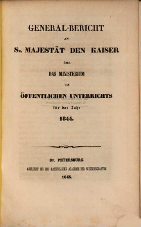 Generalbericht an Se. Majestät den Kaiser über das Ministerium des Öffentlichen Unterrichts, 1844 (1845)