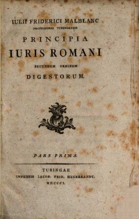 Julii Friderici Malblanc Principia iuris romani secundum ordinem digestorum. 1