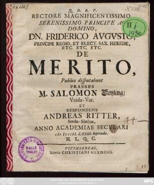 Rectore Magnificentissimo Serenissimo Principe Ac Domino, Dn. Friderico Avgvsto, Principe Regio, Et Elect. Sax. Herede, Etc. ... De Merito