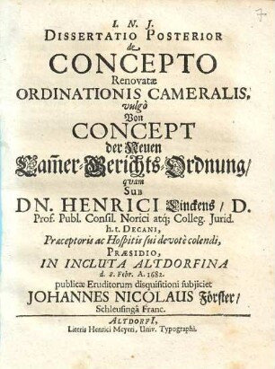 Dissertatio Posterior de Concepto Renovatae Ordinationis Cameralis, vulgo Von Concept der Neuen Cam[m]er-Gerichts-Ordnung