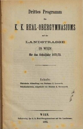 ... Programm des K.K. Real- und Obergymnasiums auf der Landstrasse in Wien für das Schuljahr .... 3. 1871/72