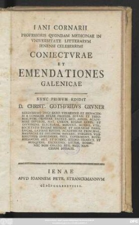 Iani Cornarii Professoris Qvondam Medicinae In Vniversitate Litterarvm Ienensis Celeberrimi Coniectvrae Et Emendationes Galenicae
