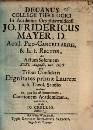 Decanus ... Jo. Frid. Mayer ad actu solennem 31. Aug. concionem academicam convocat, et de Jo. Crellio disserit