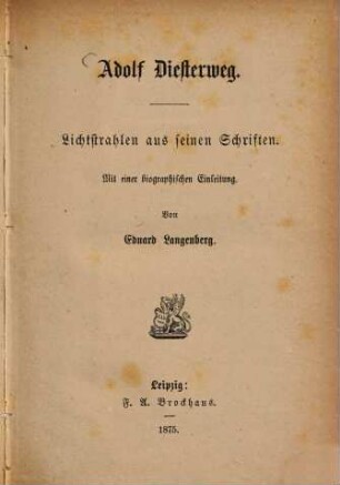 Adolf Diesterweg : Lichtstrahlen aus seinen Schriften. Mit einer biographischen Einleitung von Ed. Langenberg