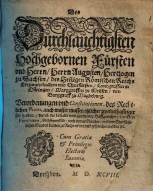 Des ... Herrn Augusten, Hertzogen zu Sachsen ... Verordnungen und Constitutionen, des Rechtlichen Proces ...