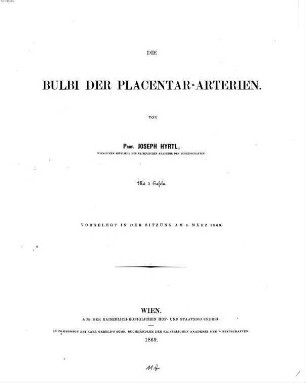Die Bulbi der Placentar-Arterien : Mit 5 Tafeln. (Bes. abgdr. a. d. 29. Bd. d. Denkschr. d. math.-naturwiss. Cl. d. k. Ak. d. Wiss.)
