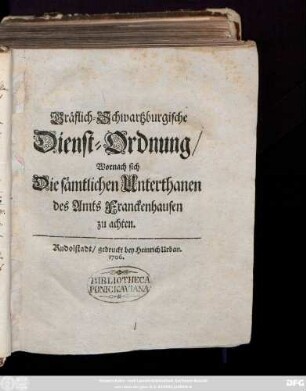 Gräflich-Schwartzburgische Dienst-Ordnung, Wornach sich Die sämtlichen Unterthanen des Amts Franckenhausen zu achten