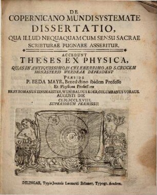 De Copernicano Mundi Systemate Dissertatio : Qua Illud Nequaquam Cum Sensu Sacrae Scribturae [!] Pugnare Asseritur. Accedunt Theses Ex Physica