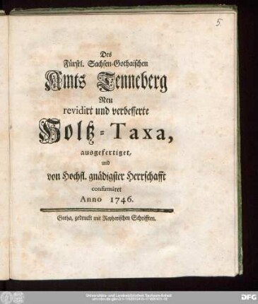 Des Fürstl. Sachsen-Gothaischen Amts Tenneberg Neu revidirt und verbesserte Holtz-Taxa : ausgefertiget, und von Hochfl. gnädigster Herrschafft confirmiret Anno 1746.