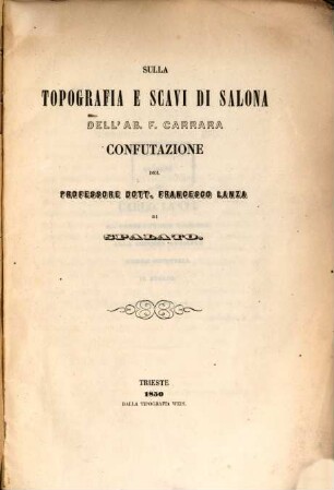 Sulla topografica e scavi di Salona dell‛ Ab‛. F. Carrara confutazione del Prof. Franc. Lanza