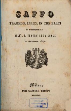 Saffo : trag. lirica in 3 parti da rappresentarsi nell' I.R. Teatro alla Scala il carnovale 1842