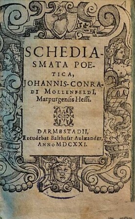 Schediasmata Poetica Johannis-Conradi Mollenfeldi[i], Marpurgensis Hessi