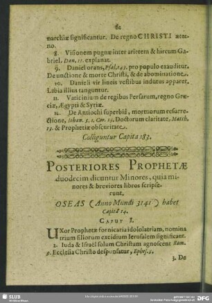 Posteriores Prophetae duodecim dicuntur Minores, quia minores & breviores libros scripserunt