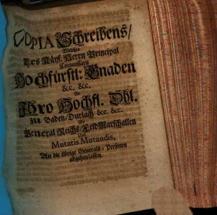 Copia Schreibens, Welches Des Käys. Herrn Principal Comissarii Hochfürstl. Gnaden &c. &c. An Ihro Hochfl. Dhl. zu Baden-Durlach &c. &c. Als General Reichs-FeldMarschallen Und Mutatis Mutandis, An die übrige Generals-Personen abgehen lassen