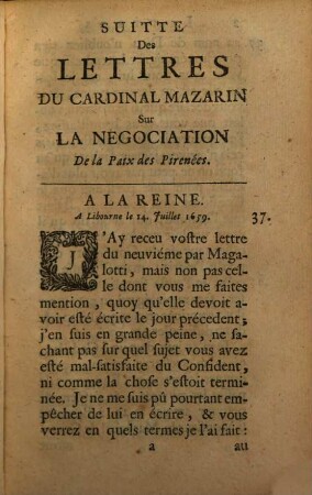 Lettres Du Cardinal Mazarin Où l'on voit Le Secret de la Négociation de la Paix Des Pireneés : & la Relation des Conferences qu'il a eües pour ce sujet avec D. Loüis de Haro, Ministre d'Espagne. Avec d'autres lettres tres-curieuses écrites au Roi & la Reine, par le même Cardinal, pendant son voyage, 2