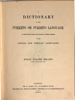 A dictionary of the Pukkhto or Pukshto language, in which the words are traced to their sources in the Indian and Persian languages
