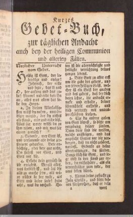 Kurzes Gebet-Buch, zur täglichen Andacht auch bey der heiligen Communion und allerley Fällen.
