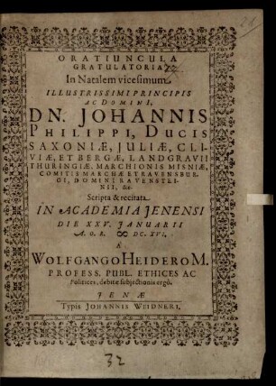 Oratiuncula gratulatoria in natalem vicesimum Illustrissimi Principis ac Domini Dn. Johannis Philippi, Ducis Saxoniae ...