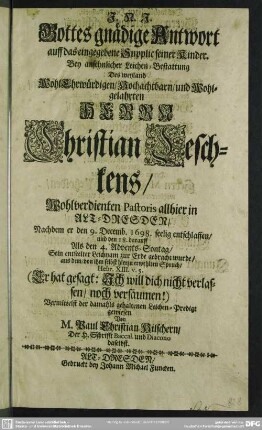 Gottes gnädige Antwort auff das eingegebene Supplic seiner Kinder bey ... Leichen-Bestattung des Herrn Christian Jeschkens ...