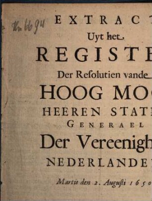 Extract Uyt het Register Der Resolutien vande Hoog Mog. Heeren Staten Generael Der Vereenighde Nederlanden, Martis den 2. Augusti 1650