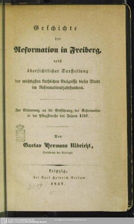 Geschichte der Reformation in Freiberg : nebst übersichtlicher Darstellung der wichtigsten kirchlichen Ereignisse dieser Stadt im Reformationsjahrhundert