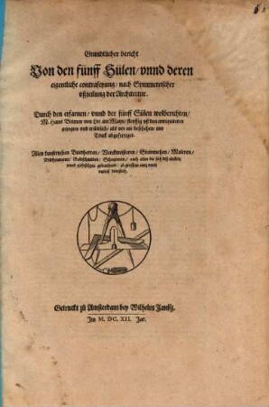 Grundtlicher bericht Von den fünff Sülen, unnd deren eigentliche contrafeyung, nach Symmetrischer ußteilung der Architectur